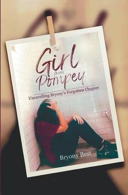 The Girl from Pompey: Unravelling Bryony's Forgotten Chapter by Best, Bryony