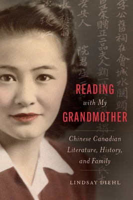 Reading with My Grandmother: Chinese Canadian Literature, History, and Family by Diehl, Lindsay