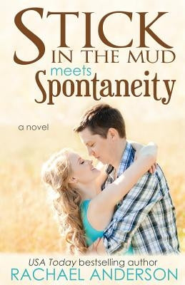 Stick in the Mud Meets Spontaneity (Meet Your Match, book 3) by Anderson, Rachael
