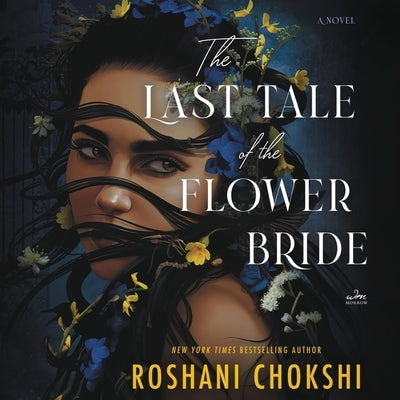 The Last Tale of the Flower Bride by Chokshi, Roshani