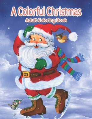 A Colorful Christmas Adult Coloring Book: Stress Relieving Coloring Pages, Coloring Book for Relaxation by Happy Coloring, Blue Star