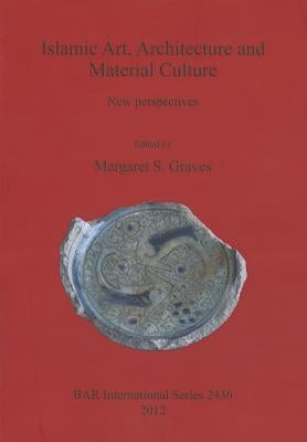 Islamic Art, Architecture and Material Culture by Graves, Margaret S.