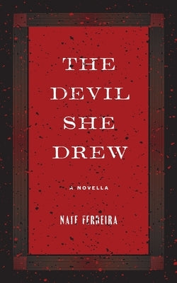 The Devil She Drew: A Novella by Ferreira, Nate