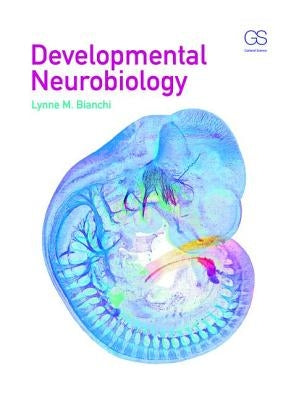 Developmental Neurobiology by Bianchi, Lynne