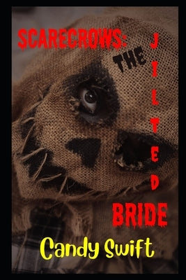 Scarecrows: The Jilted Bride by Swift, Candace