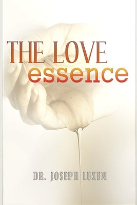 The Love Essence: Love divine by Luxum, Joseph