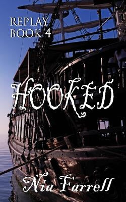 Replay Book 4: Hooked by Farrell, Nia