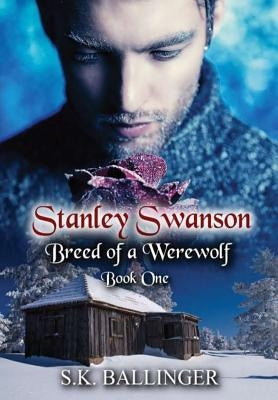 Stanley Swanson - Breed of a Werewolf by Ballinger, S. K.