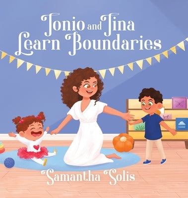 Tonio and Tina Learn Boundaries by Solis, Samantha