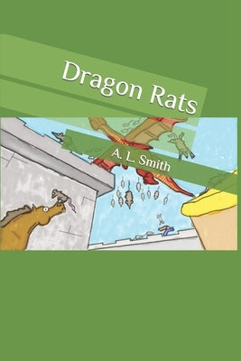 Dragon Rats by Smith, A. L.