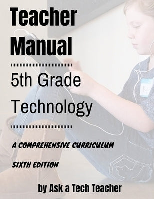 5th Grade Technology: A Comprehensive Curriculum by Murray, Jacqui