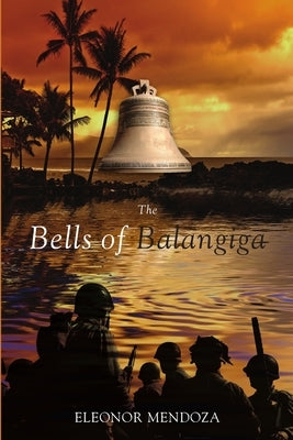 The Bells of Balangiga by Mendoza, Eleonor