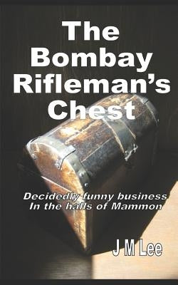 The Bombay Rifleman's Chest by Lee, J. M.