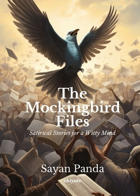 The Mockingbird Files by Sayan Panda