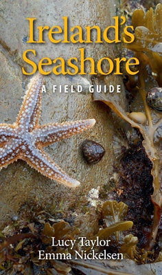 Ireland's Seashore: A Field Guide by Taylor, Lucy