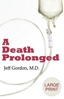 A Death Prolonged: Large Print Version by Gordon, Jeffrey Paul