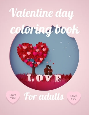 Valentine day coloring book for adults: A Coloring Book of 35 Unique Stress Relief valentine day Coloring Book Designs Paperback by Marie, Annie