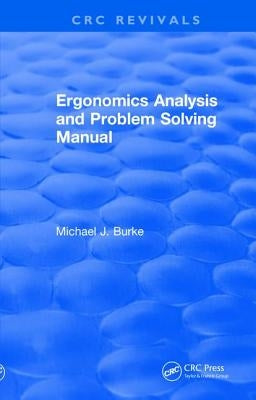 Ergonomics Analysis and Problem Solving Manual by Burke, Michael J.