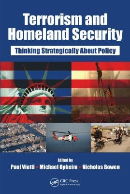 Terrorism and Homeland Security: Thinking Strategically about Policy by Viotti, Paul