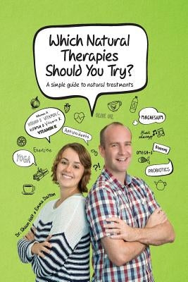 Which Natural Therapies Should I Try? by Holt, Shaun