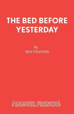The Bed Before Yesterday by Travers, Ben