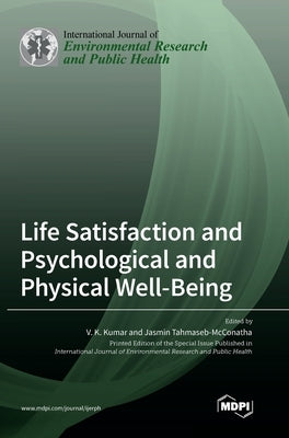 Life Satisfaction and Psychological and Physical Well-Being by Kumar, V. K.