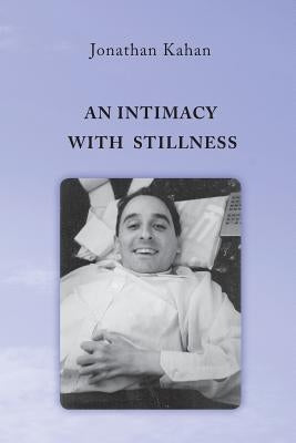 An Intimacy With Stillness by Kahan, Jonathan