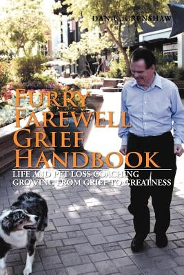 Furry Farewell Grief Handbook: Life and Pet Loss Coaching Growing from Grief to Greatness by Crenshaw, Dan C.