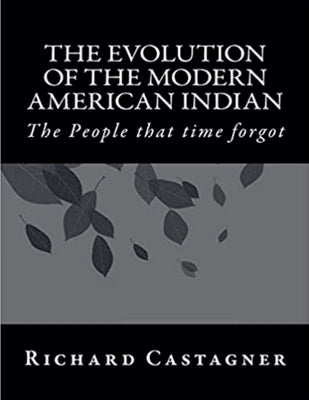 The Evolution of the Modern American Indian by Castagner, Richard