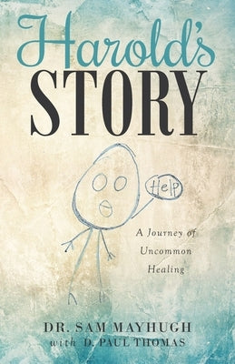 Harold's Story: A Journey of Uncommon Healing by Mayhugh, Sam
