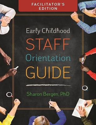 Early Childhood Staff Orientation Guide: Facilitator's Edition by Bergen, Sharon