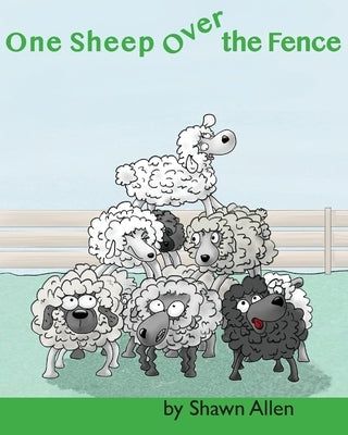 One Sheep Over the Fence by Allen, Shawn P. W.