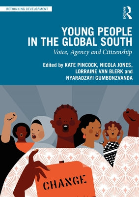 Young People in the Global South: Voice, Agency and Citizenship by Pincock, Kate