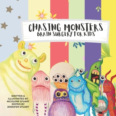 Chasing Monsters: Brain Surgery for Kids by Stuart, Nicolene