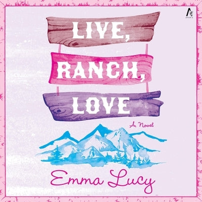 Live, Ranch, Love by Lucy, Emma