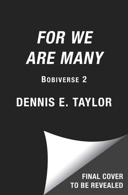For We Are Many: Bobiverse: Book 2 by Taylor, Dennis E.