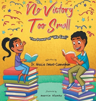 No Victory Too Small: The Power of "We Can" by Owens-Cunningham, Akecia