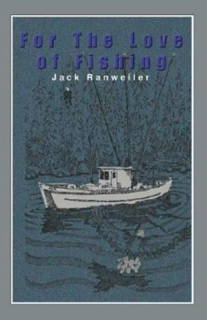 For the Love of Fishing by Ranweiler, Jack