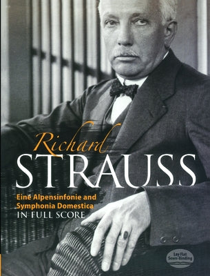Eine Alpensinfonie and Symphonia Domestica in Full Score by Strauss, Richard