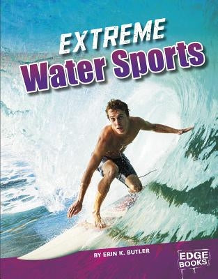 Extreme Water Sports by Butler, Erin K.