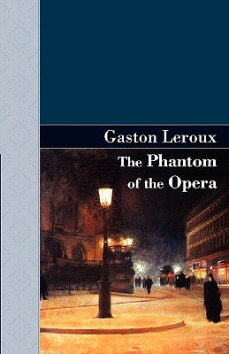 The Phantom of the Opera by LeRoux, Gaston