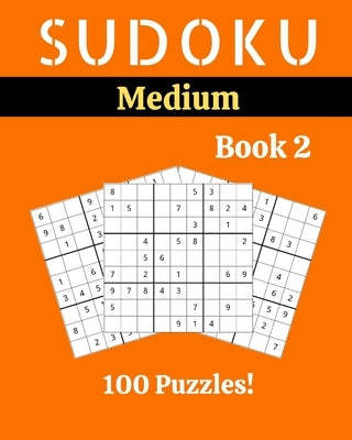 Sudoku Medium Book 2: 100 Sudoku for Adults - Large Print - Medium Difficulty - Solutions at the End - 8'' x 10'' by Picard, Stella
