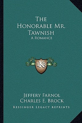 The Honorable Mr. Tawnish: A Romance by Farnol, Jeffery