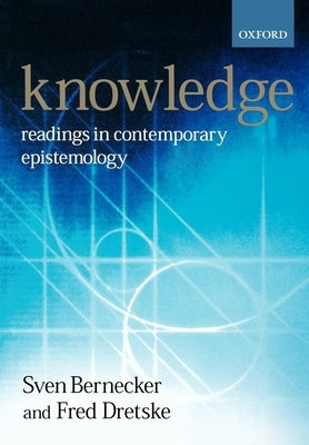 Knowledge: Readings in Contemporary Epistemology by Bernecker, Sven
