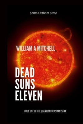 Dead Suns Eleven by Mitchell, William a.