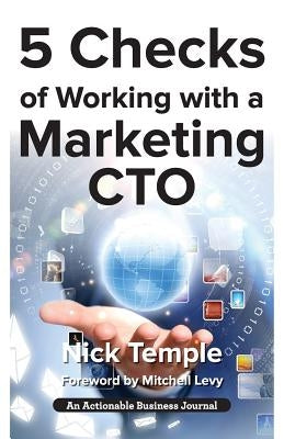 5 Checks of Working with a Marketing CTO: Factors to Check Before Deploying Ideas by Temple, Nick