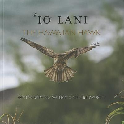 IO Lani: The Hawaiian Hawk by Chillingworth, William S.