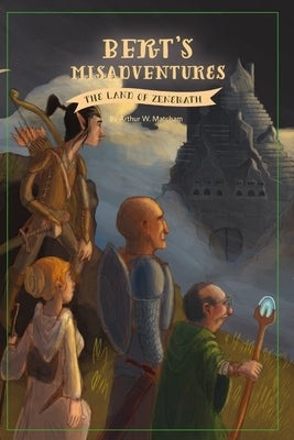 Bert's Misadventures - Land of Zenerath by Matcham, Arthur W.