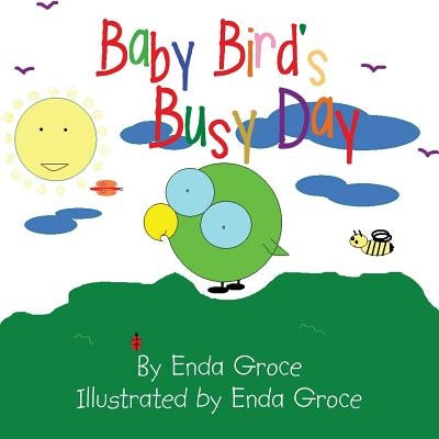 Baby Bird's Busy Day by Groce, Enda