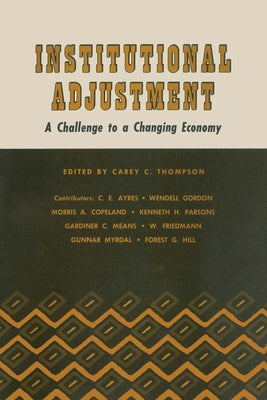 Institutional Adjustment: A Challenge to a Changing Economy by Thompson, Carey C.